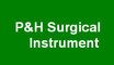 P&H Surgical Instrument Ltd: Seller of: traumatology implants, maxillafacial implants and instruments, aostrykerhoffman external fixation, general orthopaedic instrument, spinal system, sterile container, dental instruments, anatomical models.