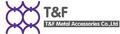 T&F Metal Accessories Co., Ltd.