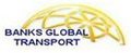 Banks Global Transport: Seller of: ocean freight, air freight, ground freight.