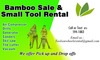 Bamboo Sals and small tool Rental: Regular Seller, Supplier of: raw bamboo, treated bamboo, bamboo charcoal, bamboo furniture, small tool rental services, iron steel, concrete block, home repair services, bamboo panel. Buyer, Regular Buyer of: raw bamboo, treated bamboo, bamboo charcoal, bamboo furniture.
